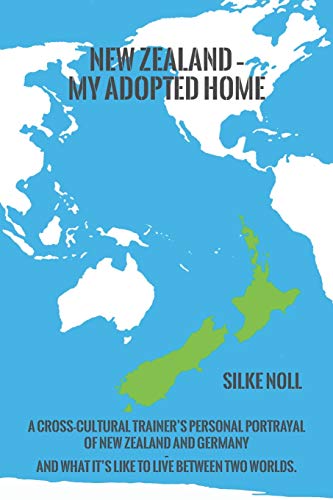 Ne Zealand - My Adopted Home  A Cross-Cultural Trainer's Personal Portrayal of [Paperback]