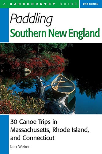 Paddling Southern Ne England 30 Canoe Trips in Massachusetts, Rhode Island, an [Paperback]