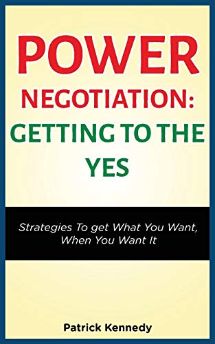 Poer Negotiation - Getting to the YES Strategies to Get What You Want, When Yo [Paperback]