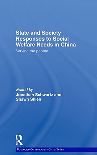 State and Society Responses to Social Welfare Needs in China Serving the people [Hardcover]