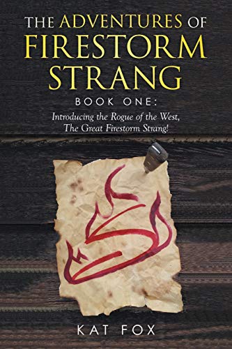 The Adventures Of Firestorm Strang Book One Introducing The Rogue Of The West, [Paperback]