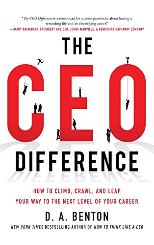 The CEO Difference Ho to Climb, Cral, and Leap Your Way to the Next Level of  [Hardcover]