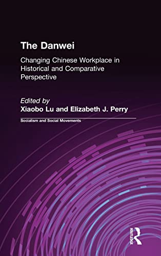 The Danei Changing Chinese Workplace in Historical and Comparative Perspective [Hardcover]