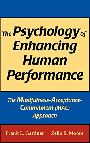 The Psychology of Enhancing Human Performance The Mindfulness-Acceptance-Commit [Hardcover]