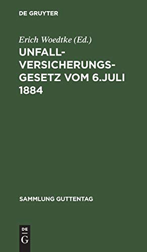 Unfallversicherungsgesetz  Vom 6. Juli 1884 - Textausgabe MIT Anmerkungen und S [Hardcover]