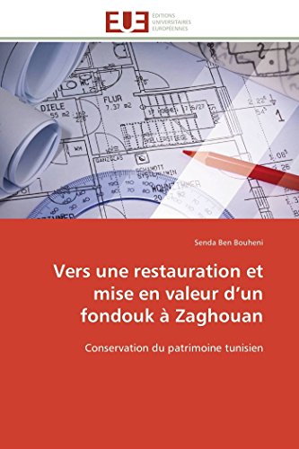 Vers Une Restauration Et Mise En Valeur D'un Fondouk  Zaghouan Conservation Du [Paperback]