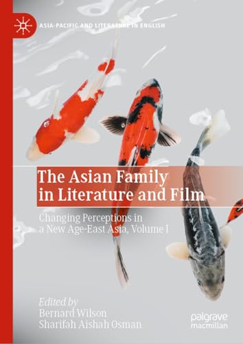 The Asian Family in Literature and Film: Changing Perceptions in a Ne Age-East  [Hardcover]