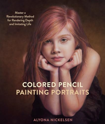 Colored Pencil Painting Portraits: Master a Revolutionary Method for Rendering D [Paperback]