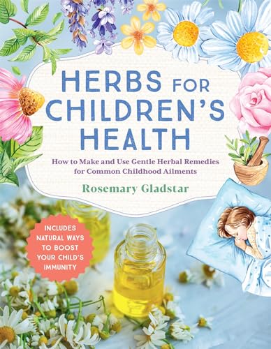 Herbs for Children's Health, 3rd Edition: How to Make and Use Gentle Herbal  [Paperback]