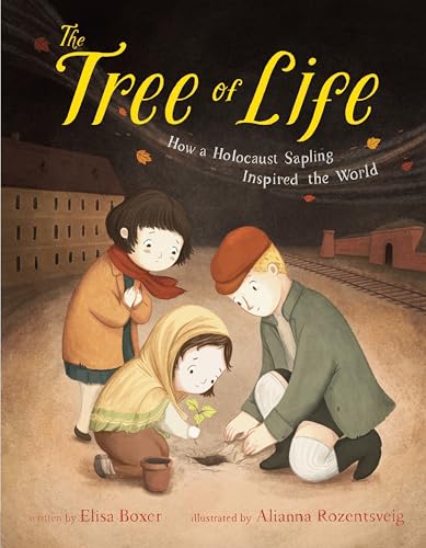 The Tree of Life: How a Holocaust Sapling Inspired the World [Hardcover]