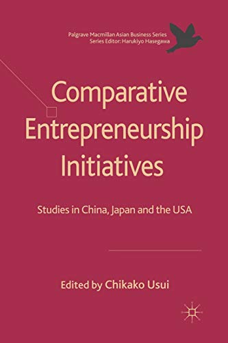 Comparative Entrepreneurship Initiatives: Studies in China, Japan and the USA [Hardcover]