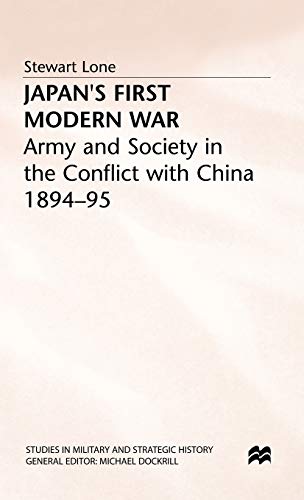 Japan's First Modern War Army and Society in the Conflict ith China, 1894-5 [Hardcover]