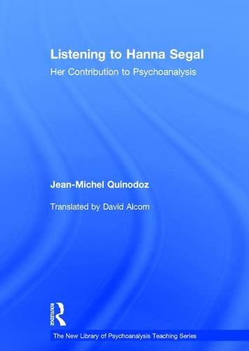 Listening to Hanna Segal Her Contribution to Psychoanalysis [Hardcover]