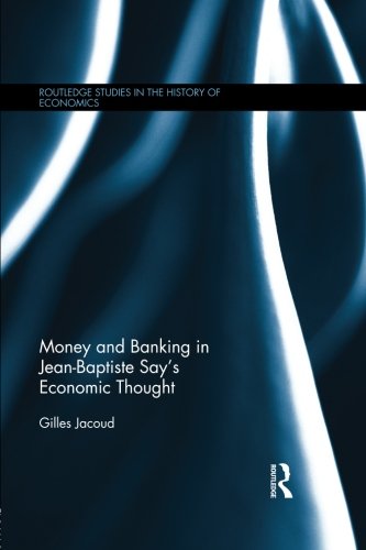 Money and Banking in Jean-Baptiste Say}}}s Economic Thought [Paperback]