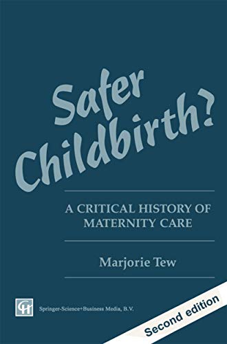 Safer Childbirth?: A critical history of maternity care [Paperback]