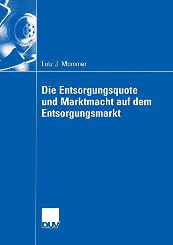 Die Entsorgungsquote und Marktmacht auf dem Entsorgungsmarkt [Paperback]