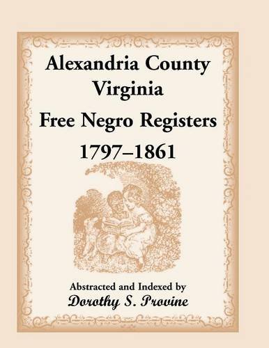 Alexandria County, Virginia, Free Negro Register, 1797-1861 [Paperback]