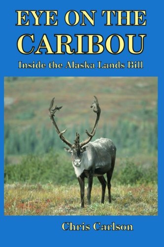 Eye On The Caribou Inside The Alaska Lands Bill [Paperback]