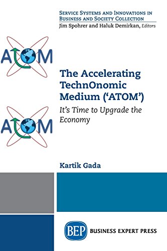 The Accelerating Technonomic Medium ('atom') It's Time To Upgrade The Economy [Paperback]