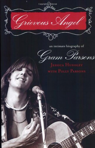 Grievous Angel An Intimate Biography of Gram Parsons [Paperback]