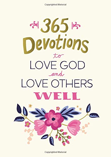 365 Devotions to Love God and Love Others Well [Hardcover]