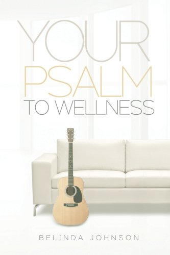 Your Psalm to Wellness  Prayers to Inspire Health and Fitness [Paperback]