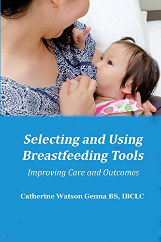 Selecting And Using Breastfeeding Tools Improving Care And Outcomes [Paperback]