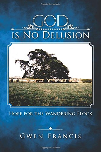 God Is No Delusion Hope For The Wandering Flock [Paperback]