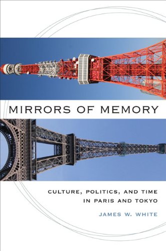 Mirrors of Memory : Culture, Politics, and Time in Paris and Tokyo [Hardcover]