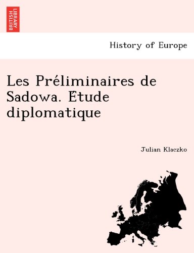 Pre'liminaires de Sadoa. e'Tude Diplomatique [Paperback]