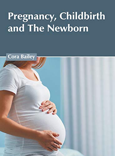 Pregnancy, Childbirth and The Neborn [Hardcover]