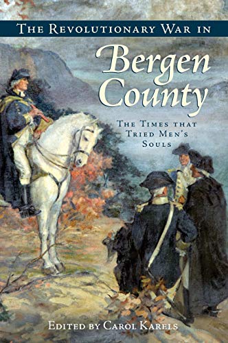 Revolutionary War in Bergen County  The Times That Tried Men's Souls [Hardcover]