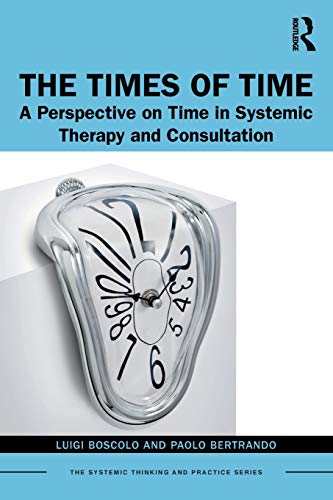 The Times of Time A Perspective on Time in Systemic Therapy and Consultation [Paperback]