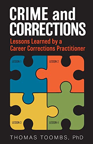 Crime and Corrections  Lessons Learned by a Career Corrections Practitioner [Paperback]