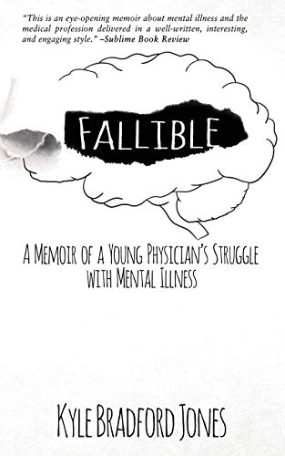 Fallible  A Memoir of a Young Physician's Struggle ith Mental Illness [Paperback]