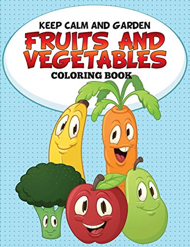 Keep Calm and Garden  Fruits and Vegetables Coloring Book [Paperback]