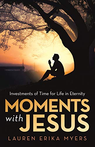 Moments with Jesus  Investments of Time for Life in Eternity [Paperback]