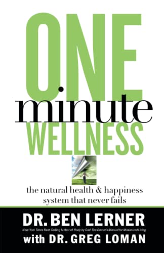 One Minute Wellness The Natural Health and   Happiness System That Never Fails [Paperback]