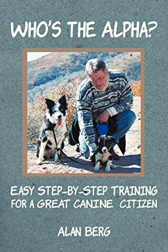 Who's The Alpha Easy Step-By-Step Training For A Great Canine Citizen [Paperback]