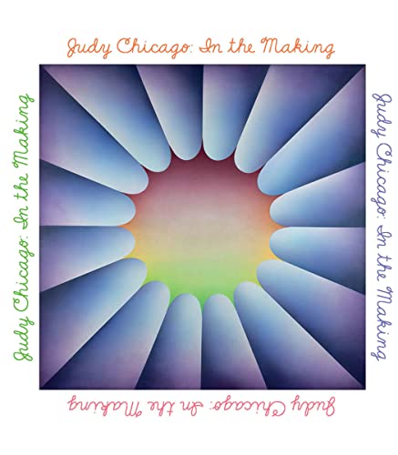 Judy Chicago: In The Making [Hardcover]