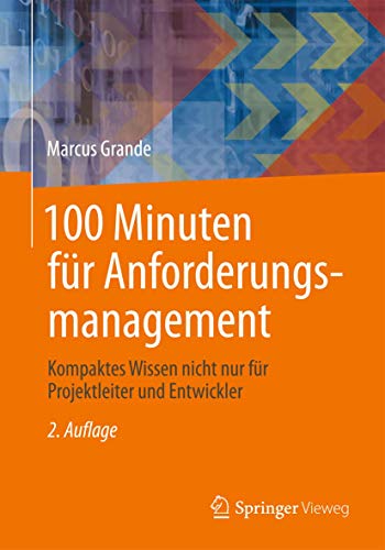 100 Minuten fr Anforderungsmanagement: Kompaktes Wissen nicht nur fr Projektle [Paperback]