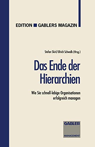 Das Ende der Hierarchien: Wie Sie schnell-lebige Organisationen erfolgreich mana [Paperback]