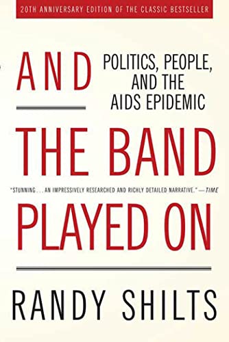 And the Band Played On: Politics, People, and the AIDS Epidemic, 20th-Anniversar [Paperback]