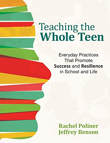 Teaching the Whole Teen: Everyday Practices That Promote Success and Resilience  [Paperback]