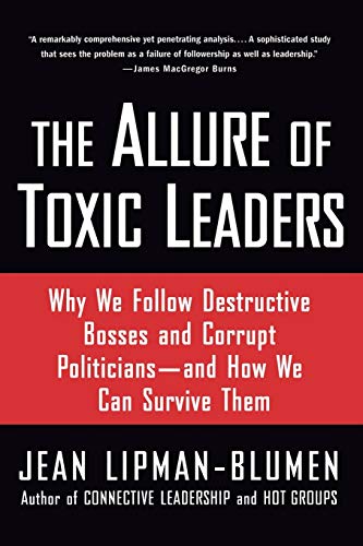 The Allure of Toxic Leaders: Why We Follow De