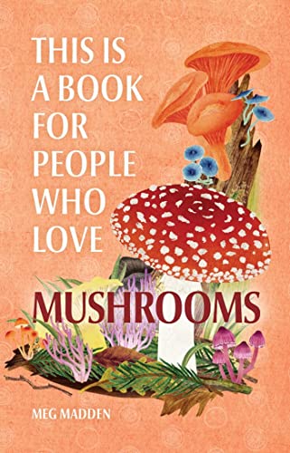 This Is a Book for People Who Love Mushrooms [Hardcover]