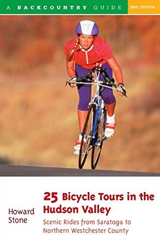 25 Bicycle Tours in the Hudson Valley Scenic Rides from Saratoga to Northern We [Paperback]