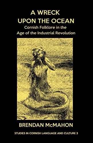 A Wreck Upon The Ocean Cornish Folklore In The Age Of The Industrial Revolution [Paperback]