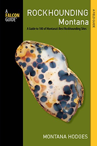 Rockhounding Montana: A Guide to 100 of Montana's Best Rockhounding Sites [Paperback]