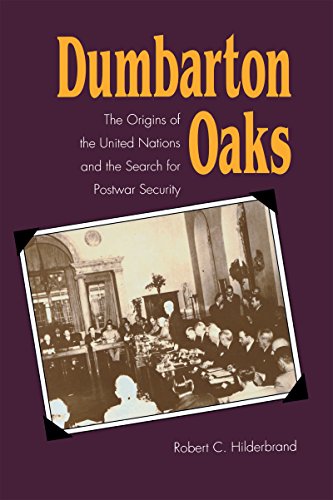 Dumbarton Oaks The Origins Of The United Nations And The Search For Postar Sec [Paperback]